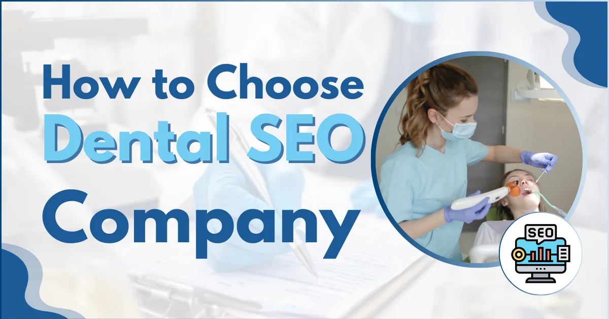 How to Choose a Dental SEO Company