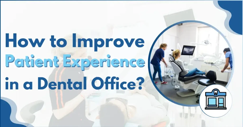 How to Improve Patient Experience in a Dental Office