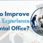 How to Improve Patient Experience in a Dental Office?
