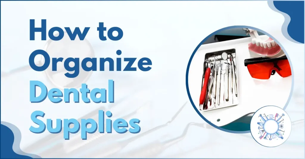 How to Organize Dental Supplies