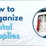 How to Organize Dental Supplies